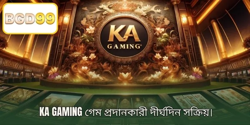 KA Gaming প্রোভাইডার দীর্ঘ সময় ধরে সক্রিয়